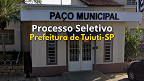 Edital Tuiuti-SP 2025: Prefeitura abre vagas de R$ 3.474