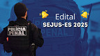 Concurso SEJUS-ES 2025: Sai edital com 600 vagas para Policial Penal