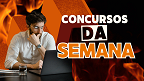 Concursos abertos: 37 editais oferecem 2,3 mil vagas nesta semana