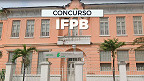 Edital IFPB 2025 para Técnicos Administrativos abre 53 vagas