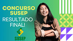 Resultado final do concurso SUSEP 2025 saiu! confira classificação