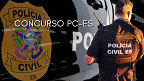 Concurso da PC-ES abre 1.052 vagas de até R$ 8,5 mil na próxima segunda (6)