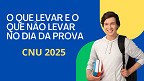 CNU 2025; o que levar e o que não levar para a prova