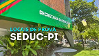 SEDUC-PI divulga locais de prova nesta quarta, 08