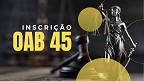 Inscrição OAB 45: FGV aceita pedidos até dia 13