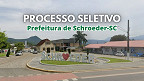 Processo Seletivo Prefeitura de Schroeder-SC 2025