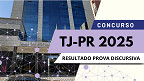 Concurso TJ-PR 2025: resultado da Prova Discursiva é divulgado