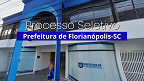 Edital Florianópolis-SC 2025: Prefeitura abre vagas de R$ 5.505