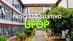 Processo Seletivo UFOP-MG: sai edital 47/2025 para Professor