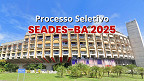 Processo Seletivo SEADES-BA 2025 é aberto Processo Seletivo SEADES-BA 2025 é aberto