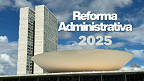 Reforma Administrativa 2025: veja os principais pontos em discussão Reforma Administrativa 2025: veja os principais pontos em discussão