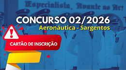 Concurso Aeronáutica - Sargentos 02/2026: cartão de inscrição sai amanhã, 29