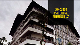 Prefeitura de Blumenau-SC: 2 Editais abrem vagas de até R$ 25 mil Prefeitura de Blumenau-SC: 2 Editais abrem vagas de até R$ 25 mil