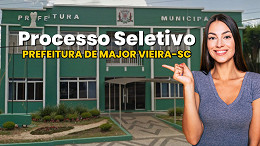 Edital Major Vieira-SC 2025: Prefeitura abre vagas de R$ 2,5 mil Edital Major Vieira-SC 2025: Prefeitura abre vagas de R$ 2,5 mil