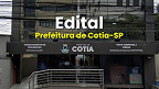 Concurso Cotia-SP: Prefeitura abre 257 vagas de até R$ 7,7 mil