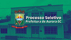 Prefeitura de Aurora-SC abre seleção para Professores Prefeitura de Aurora-SC abre seleção para Professores