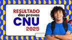 CNU 2025: Resultado das provas e notas saem hoje, 12