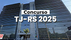 Concurso TJ-RS 2025: local de prova para 45 mil inscritos sai HOJE (13)