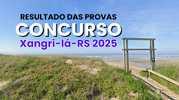 Concurso Xangri-lá-RS 2025: Resultado das provas sai nesta sexta, 21 Concurso Xangri-lá-RS 2025: Resultado das provas sai nesta sexta, 21