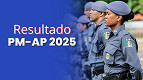 Resultado da PM-AP 2025 para Oficiais é divulgado Resultado da PM-AP 2025 para Oficiais é divulgado