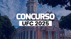 Concurso da UFC tem edital 04/2025 lançado para Professores Concurso da UFC tem edital 04/2025 lançado para Professores