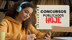 Concursos: editais publicados hoje (19/11) somam 10 mil vagas Concursos: editais publicados hoje (19/11) somam 10 mil vagas