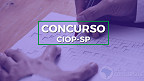 Concurso CIOP-SP: Edital 05/2025 abre 257 vagas em várias cidades 