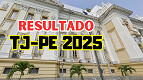Resultado TJ-PE 2025 saiu! IBFC divulga notas