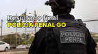 SAIU! Resultado final do concurso Polícia Penal GO 2025 é homologado