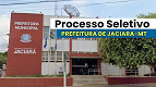 Prefeitura de Jaciara-MT realiza nova seleção para cadastro reserva