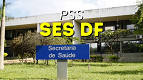 SES DF solicita PSS com 12.598 vagas para temporários