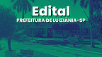 Concurso Prefeitura de Luiziânia-SP 2025 - Edital e inscrição