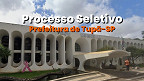 Processo Seletivo Prefeitura de Tupã-SP 2025 - Inscrição