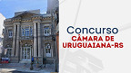 Câmara de Uruguaiana-RS abre concurso público para 3 cargos