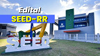 Edital SEED-RR 2025 saiu! 1.582 vagas de nível médio e superior Edital SEED-RR 2025 saiu! 1.582 vagas de nível médio e superior