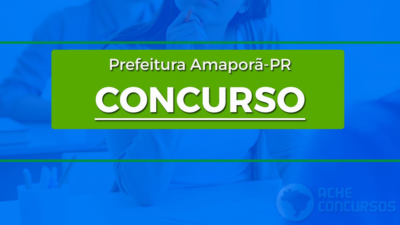 Prefeitura de AmaporÃ£-PR abre 24 vagas de R$ 22,7 mil via concurso
