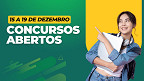 Concursos abertos: semana de 15 a 19 de dezembro abre 9.4 mil vagas Concursos abertos: semana de 15 a 19 de dezembro abre 9.4 mil vagas
