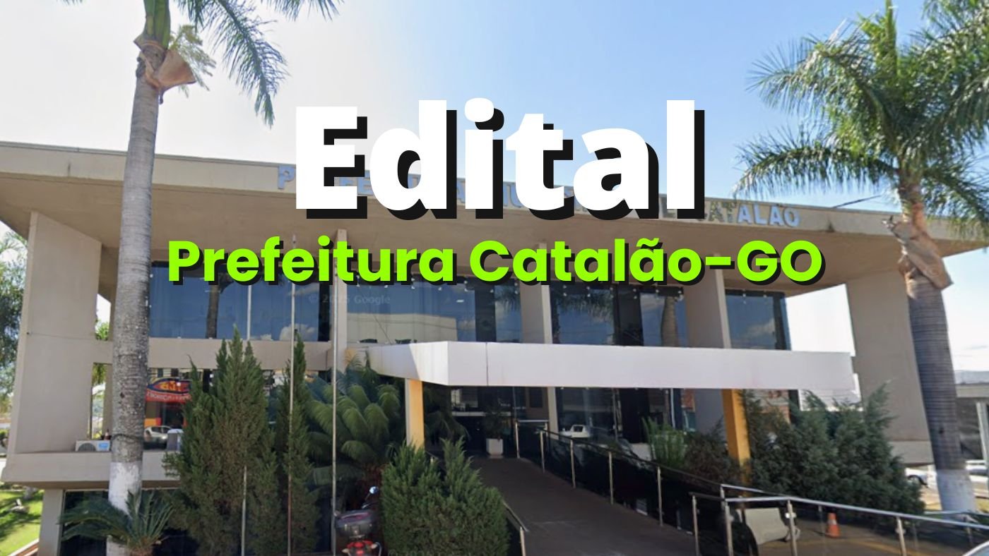 Concurso Prefeitura Catalão-GO 2026: Sai edital com mais de 590 vagas
