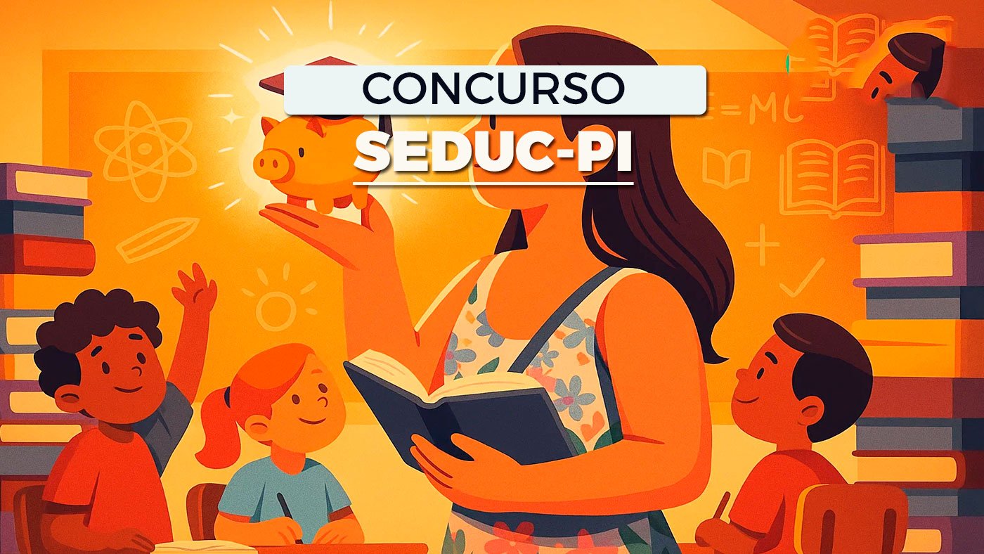 Concurso SEDUC-PI 2025: Sai edital com 4.000 vagas para Professores