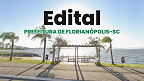 Edital Florianópolis-SC 2025: Prefeitura abre cadastro reserva em 27 cargos
