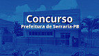 Concurso Serraria-PB: Prefeitura abre 131 vagas de até R$ 5,3 mil Concurso Serraria-PB: Prefeitura abre 131 vagas de até R$ 5,3 mil