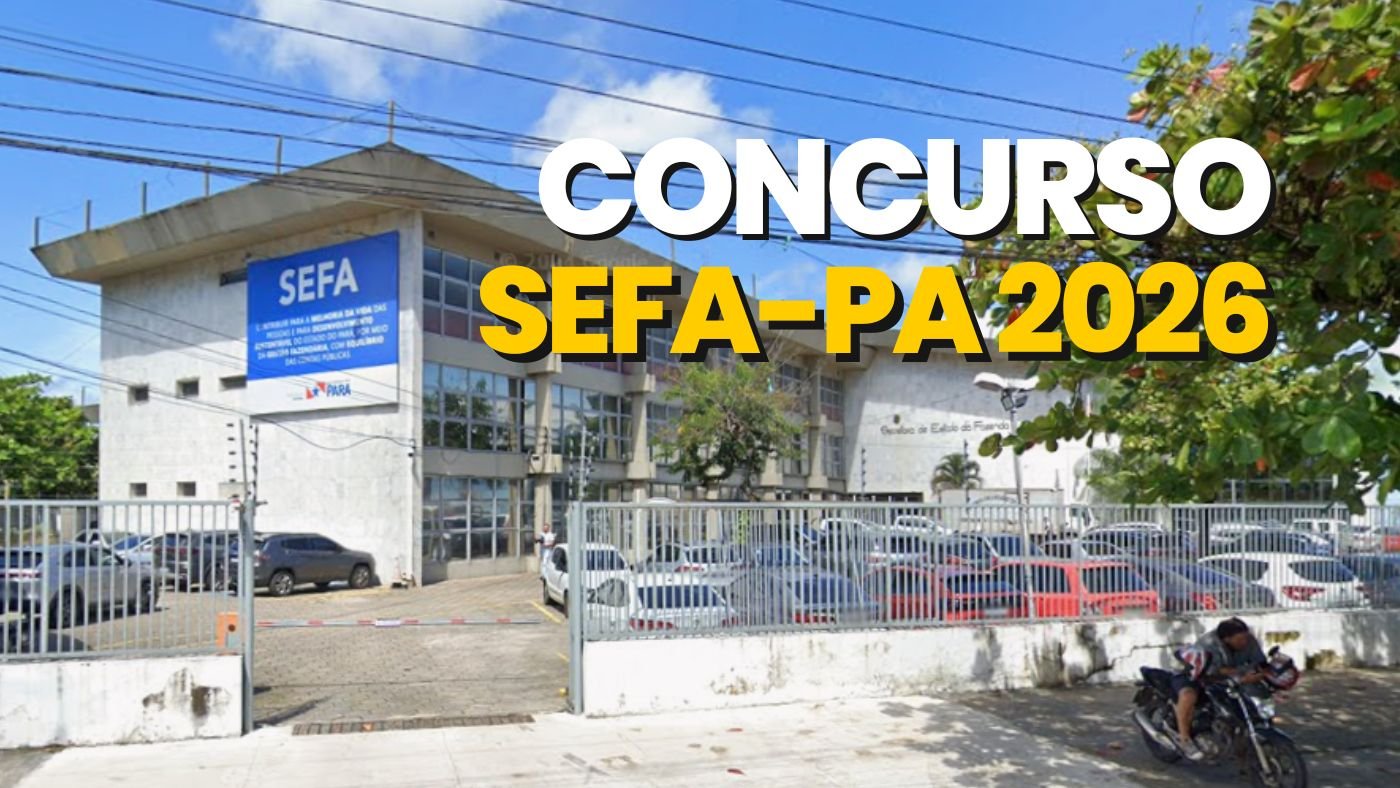 Concurso SEFA-PA 2026: Edital saiu e tem 286 vagas de atÃ© R$ 16.659