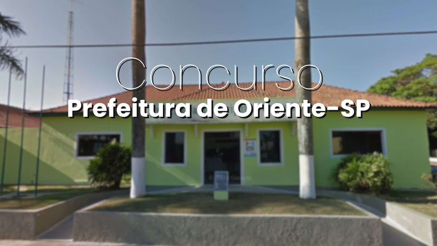 Edital Oriente-SP 2025: Prefeitura abre concurso de atÃ© R$ 6.013