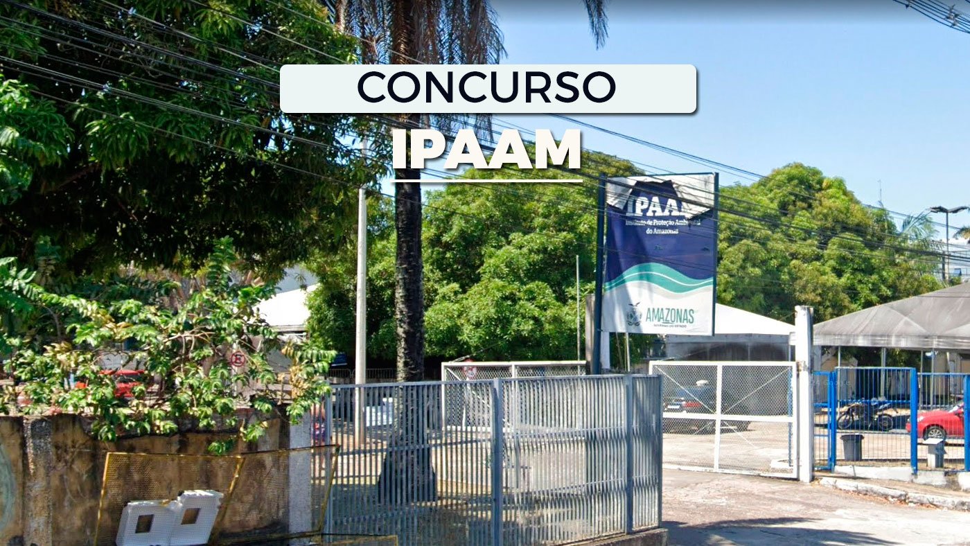Concurso IPAAM 2026: Sai edital com 140 vagas de até R$ 11 mil