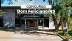 Concurso Prefeitura de Dom Feliciano-RS 2026: Inscrição aberta Concurso Prefeitura de Dom Feliciano-RS 2026: Inscrição aberta