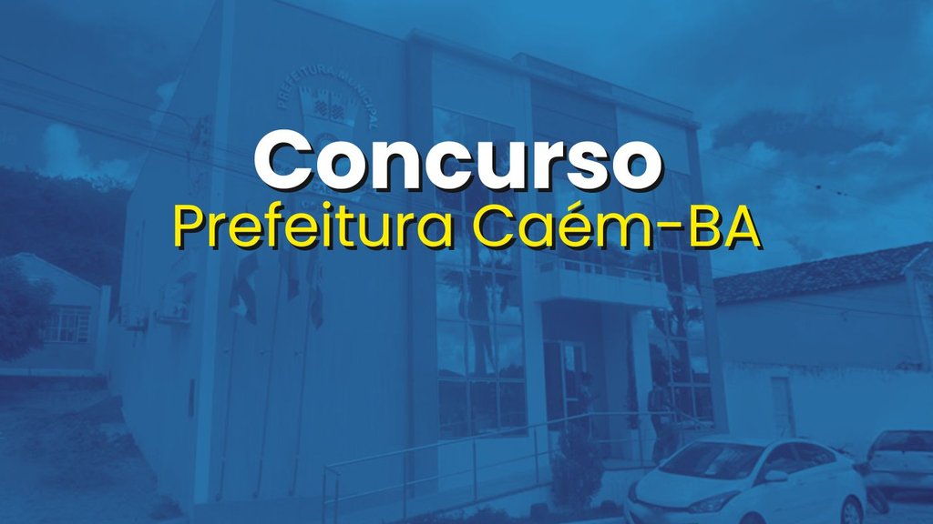 Concurso Prefeitura Caém-BA/Fonte: divulgação