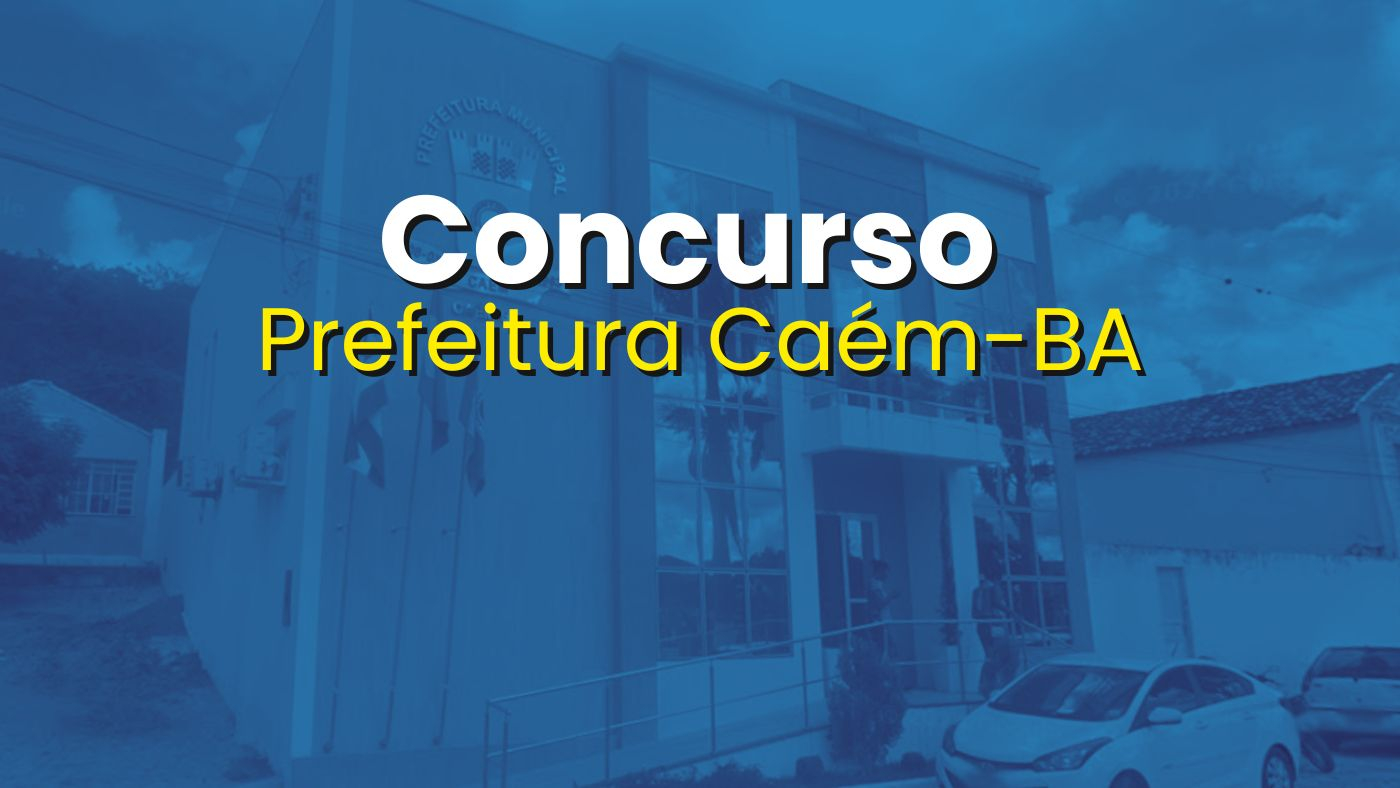 Concurso Prefeitura Caém-BA/Fonte: divulgação