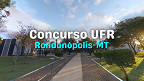 Concurso UFR Rondonópolis-MT 2026 abre 18 vagas para Professores Concurso UFR Rondonópolis-MT 2026 abre 18 vagas para Professores