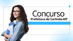Concurso Prefeitura de Carlinda-MT 2026: Edital e inscrição Concurso Prefeitura de Carlinda-MT 2026: Edital e inscrição