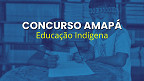 Concurso AP 2026: governador anuncia seleção para Educação Indígena após 20 anos Concurso AP 2026: governador anuncia seleção para Educação Indígena após 20 anos